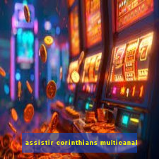 assistir corinthians multicanal